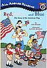 Red, White, and Blue: The Story of the American Flag