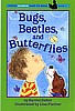 Bugs, Beetles, and Butterflies