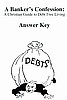 A
Banker's Confession *ANSWER KEY TO STUDY QUESTIONS**